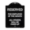 Signmission Reserved for Employee of Month All Others Will Be Fired Up Aluminum Sign, 24" x 18", BS-1824-23207 A-DES-BS-1824-23207 - alternate 1